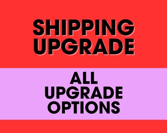 Shipping Upgrade - For all upgrade options