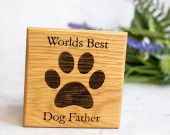 Dog Father Wooden Coaster, Fathers Day Gift, Dog Father Coaster