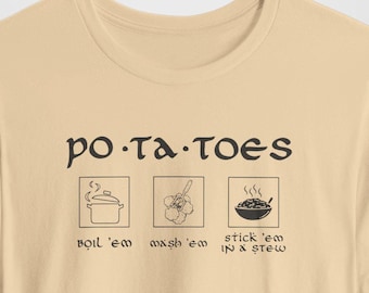 Potatoes!  Boil 'Em, Mash 'Em, Stick 'Em in a Stew! Unisex Jersey Short Sleeve Tee