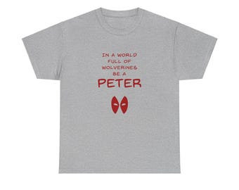 Em um mundo cheio de Wolverines, seja um Peter | Deadpool | Sabedoria de Pedro | Camiseta unissex de algodão pesado