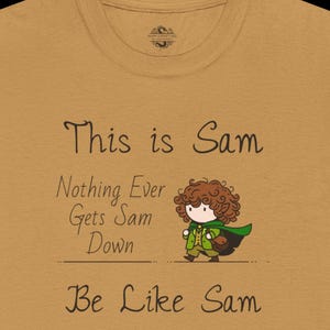 Samwise Gamgee | Kleurversie | Dit is Sam | Niets gaat Sam naar beneden | Wees zoals Sam | Geïnspireerd door LOTR | Tolkien | Uniseks zwaar katoenen T-shirt