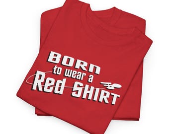 Born to Wear a Red Shirt | Geek Gift | Trekkie Gift | TOS Trek | Unisex T-shirt