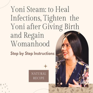 Yoni Steam: to Heal Infections, Tighten the Yoni after Giving Birth and Regain Womanhood