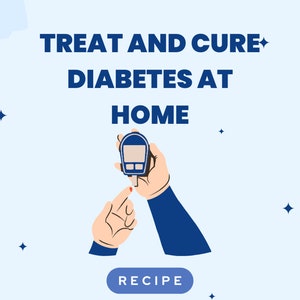 Treat and Cure Diabetes at Home