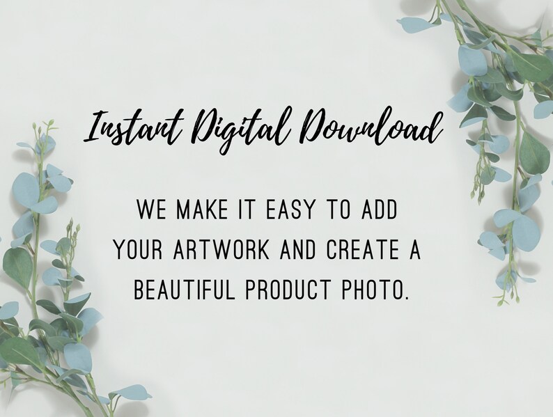 Puede incluir: Fondo blanco con hojas de eucalipto verdes a los lados. El texto dice "Descarga digital instant&aacute;nea" y "Hacemos que sea f&aacute;cil agregar tu obra de arte y crear una hermosa foto de producto."