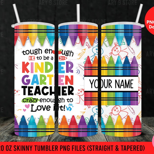 Tough Enough To Be A Kinder Garten Teacher With Crayon Name Frame 20oz Skinny Tumbler Sublimation Design For Straight & Tapered PNG Files