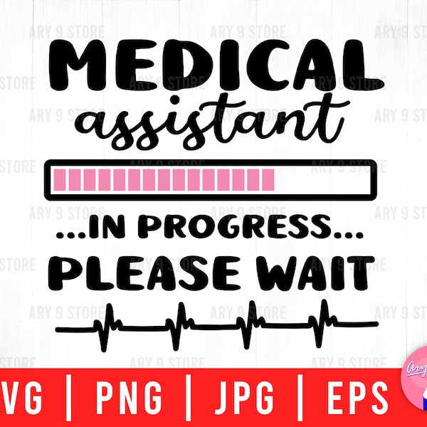 Medical Assistant In Progress Please Wait, Medical Student, Medical Svg Png Eps Jpg Files For DIY T-shirt, Sticker, Mug, Gifts