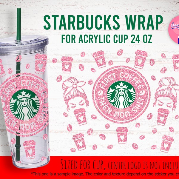 Full Wrap First Coffee Then Mom Shit, Mom Life, Mother's Day, Mom's Birthday Gift Wrap For 24 oz Acrylic Cup svg png eps Files