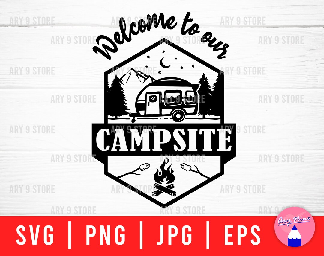Welcome to Our Campsite Svg Png Eps Jpg Files Campsite - Etsy