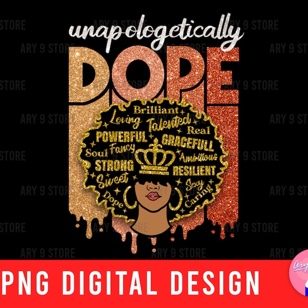 Unapologetically Dope With Afro Woman, Black Girl Magic, African American Png File Sublimation Design For DIY T-shirt, Sticker, Mug, Gift