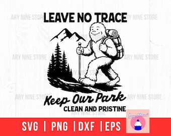Leave No Trace Keep Our Park, Bigfoot Hiking, National Park Respect The Locals, Sasquatch Outdoor Shirt Team Svg Png Digital Download
