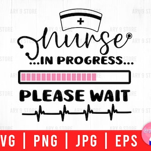 Nurse In Progress Please Wait, Nurse Life, Nurse School, Nurse Student Svg Png Eps Jpg Files For DIY T-shirt, Sticker, Mug, Gifts