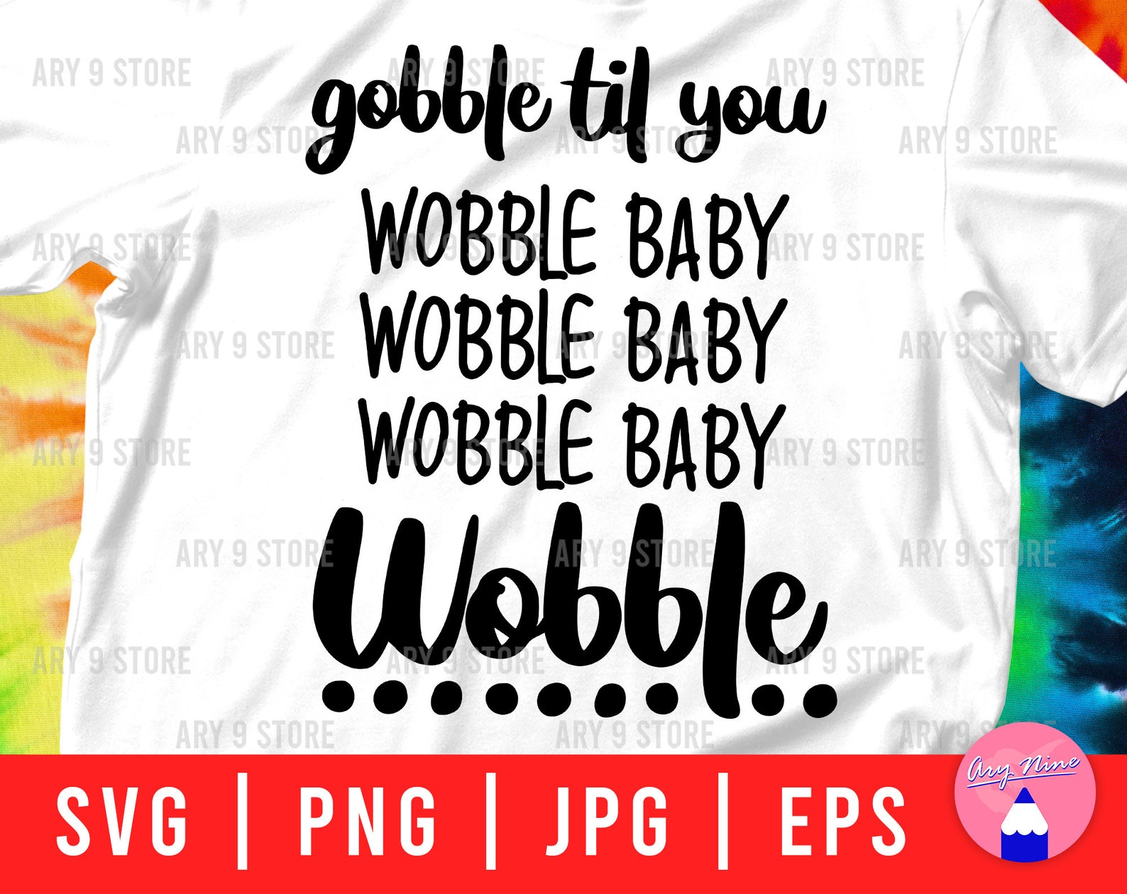 Gobble Till You Wobble Baby Wobble Svg Png Eps Jpg Files Etsy