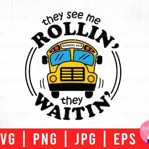 They See Me Rollin&#39; They Waitin&#39;, Back To School Bus Driver, Bus Driver Gift Svg Png Eps Jpg Files For DIY T-shirt, Sticker, Mug, Gifts
