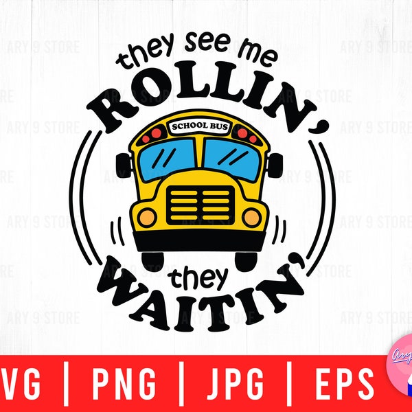 They See Me Rollin' They Waitin', Back To School Bus Driver, Bus Driver Gift Svg Png Eps Jpg Files For DIY T-shirt, Sticker, Mug, Gifts