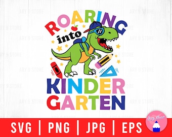 Roaring Into Kindergarten With Dinosaur Back To School, T-rex First Day Of School Svg Png Eps Jpg Files For DIY T-shirt, Sticker, Mug, Gifts