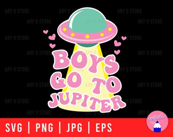 Boys Go To Jupiter Valentines Day UFO (svg, png, eps, jpg)