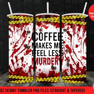 Le café me fait me sentir moins meurtrier, vrai crime, cadeaux pour tueurs en série gobelet maigre 20 oz, sublimation, fichiers PNG droits et coniques