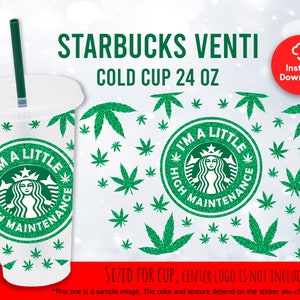May include: A green and white Starbucks Venti cold cup with a green glitter design and the text "I'm a little high maintenance" in a circle. The cup is 24 ounces.