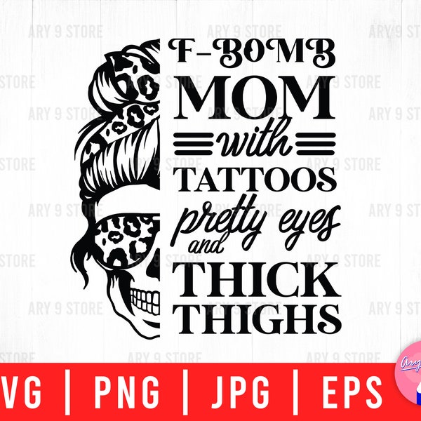 Leopard Skull Mom With F-bomb Mom With Tatoos Pretty Eyes And Thick Thighs Svg Png Eps Jpg Files para camiseta DIY, pegatina, taza, regalos