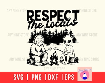 Respect The Locals Summer Scene, You're Weird Camping Friend Gift, Hide & Seek Division Bigfoot Alien Svg Digital Download T-shirt Wood Sign