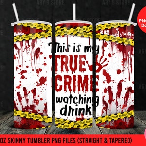 This Is My True Crime Watching Drink, Yellow Tape, True Crime Junkie 20oz Skinny Tumbler Sublimation Design Straight & Tapered PNG Files