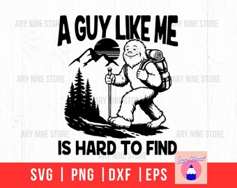 Outdoor Bigfoot Hiking Trip, Mountains Summer Vacation, Outdoor Humor Introvert By Choice, A Guy Like Me Is Hard To Find Svg File For Cricut