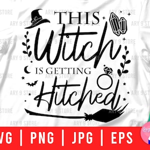 May include: Black and white graphic design featuring a witch's hat, a broom, a crescent moon, stars, a diamond ring, and the text "This Witch is Getting Hitched".