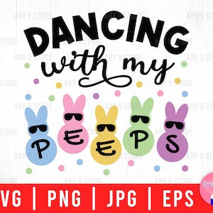 May include: A digital design featuring the text "Dancing with my Peeps" in black with a row of five pastel-colored peeps with sunglasses. The peeps are in the colors pink, blue, green, yellow, and purple.