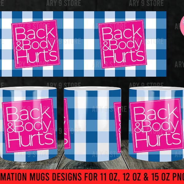 Back And Body Hurts, Funny Mommy Gifts, I Work Hard So My, Funny Office Sign 11oz, 12oz, 15oz Mug Sublimation Designs PNG Files