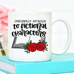 Emotionally attached to fictional characters - perfect for the book lovers - ceramic cup Dishwasher/Microwave safe