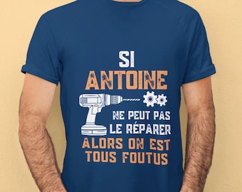 Si nom ici ne peut pas le réparer alors on est tous foutus Tshirt Personnalisé, Cadeau humour pour Homme