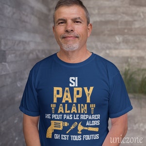 Si Papy ne peut pas le réparer alors on est tous foutus Tshirt Personnalisé, Cadeau pour la fête des grands-pères, D'anniversaire ou de Noël image 4