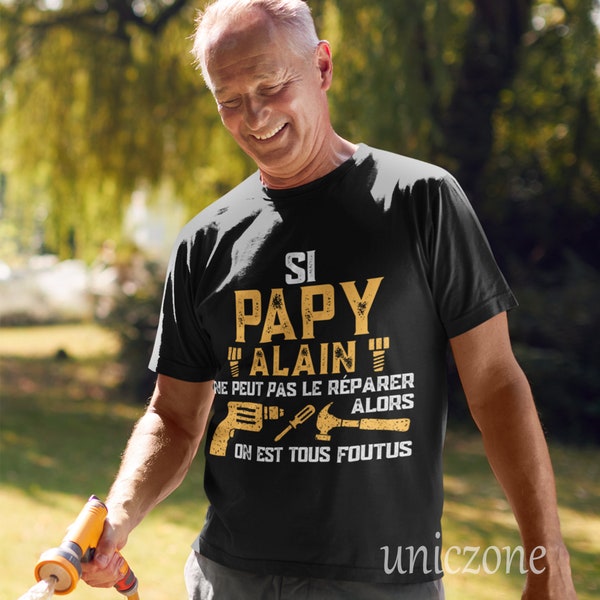 Si Papy ne peut pas le réparer alors on est tous foutus Tshirt Personnalisé, Cadeau pour la fête des grands-pères, D'anniversaire ou de Noël