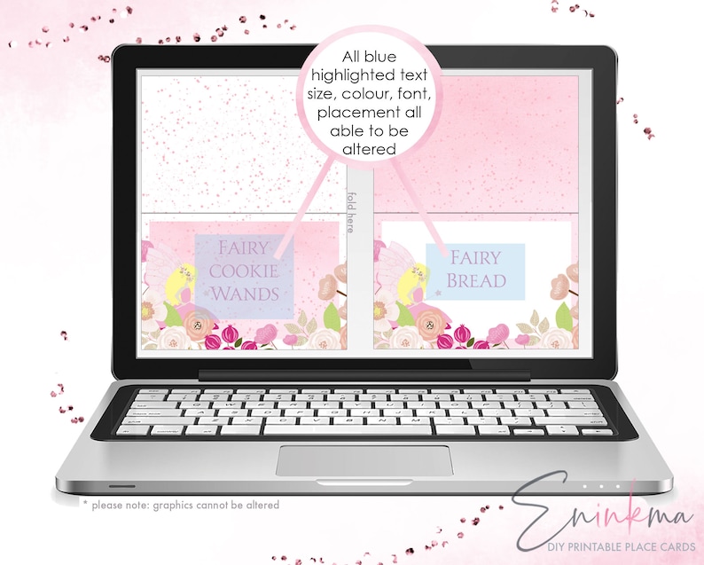 May include: A laptop screen displaying a printable place card template with a pink and white floral design. The text on the place card says "Fairy Cookie Wands" and "Fairy Bread". The text "All blue highlighted text size, colour, font, placement all able to be altered" is also visible on the screen. The text "please note: graphics cannot be altered" is visible at the bottom of the screen.