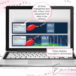 May include: A laptop screen displaying two printable drink bottle labels with a football theme. The labels feature a blue and white color scheme with the text "Half Time Drinks". The labels are customizable with editable text, font, color, and placement.