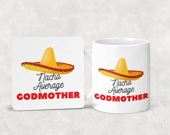 Nacho Average God Mother Mug & Coaster Set |  GodMother Birthday, Christmas Gift - Mother's Day Gift, God Parent, God parents