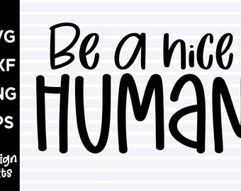 Free Free 138 Be A Nice Human Svg SVG PNG EPS DXF File