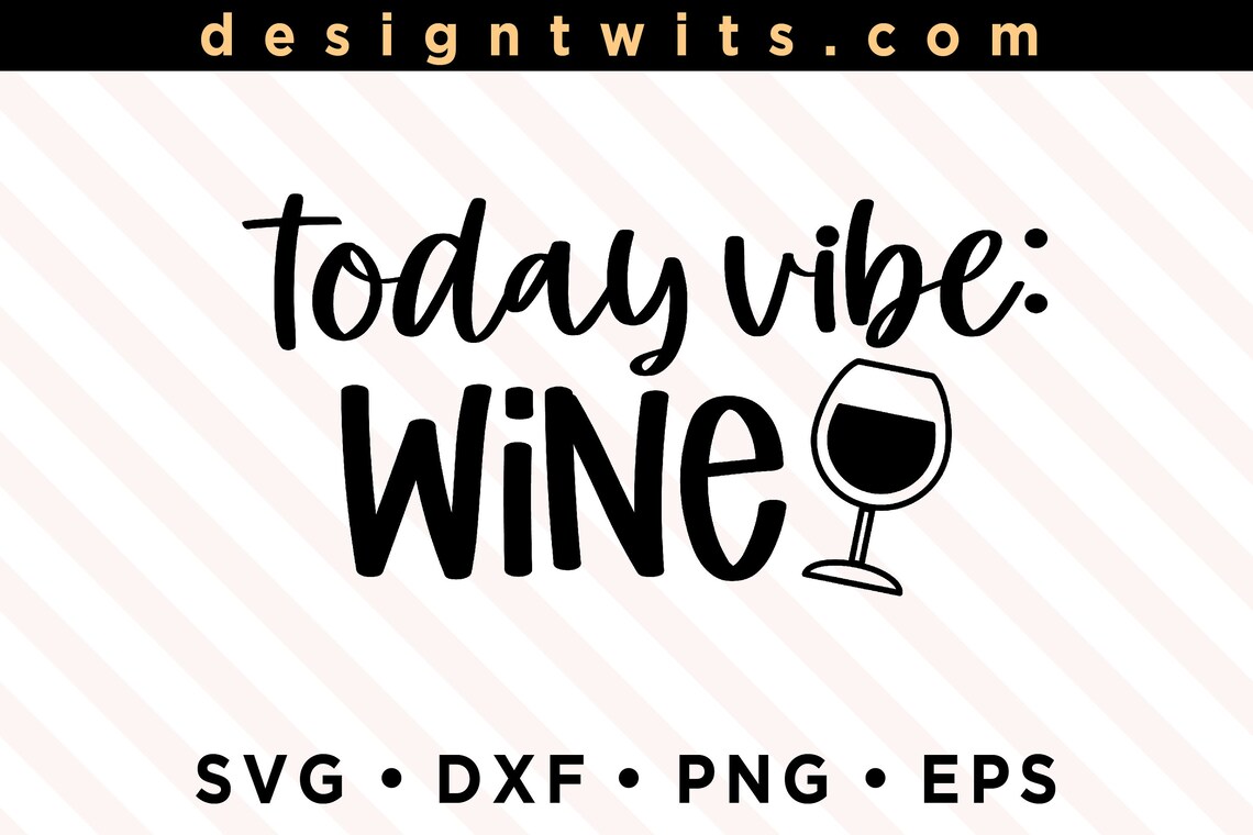 Download Today Vibe Wine Funny SVG PNG file T-shirt Design Instant | Etsy