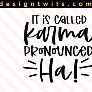 It Is Called Karma Pronounced Ha, Funny SVG, PNG file, Instant Digital Download