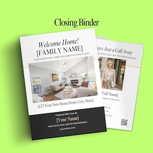 May include: A white and black closing binder with the text "Welcome Home!" and "Closing Binder". The binder includes a photo of a living room and the text "[FAMILY NAME]" and "[Your Name]" with contact information.