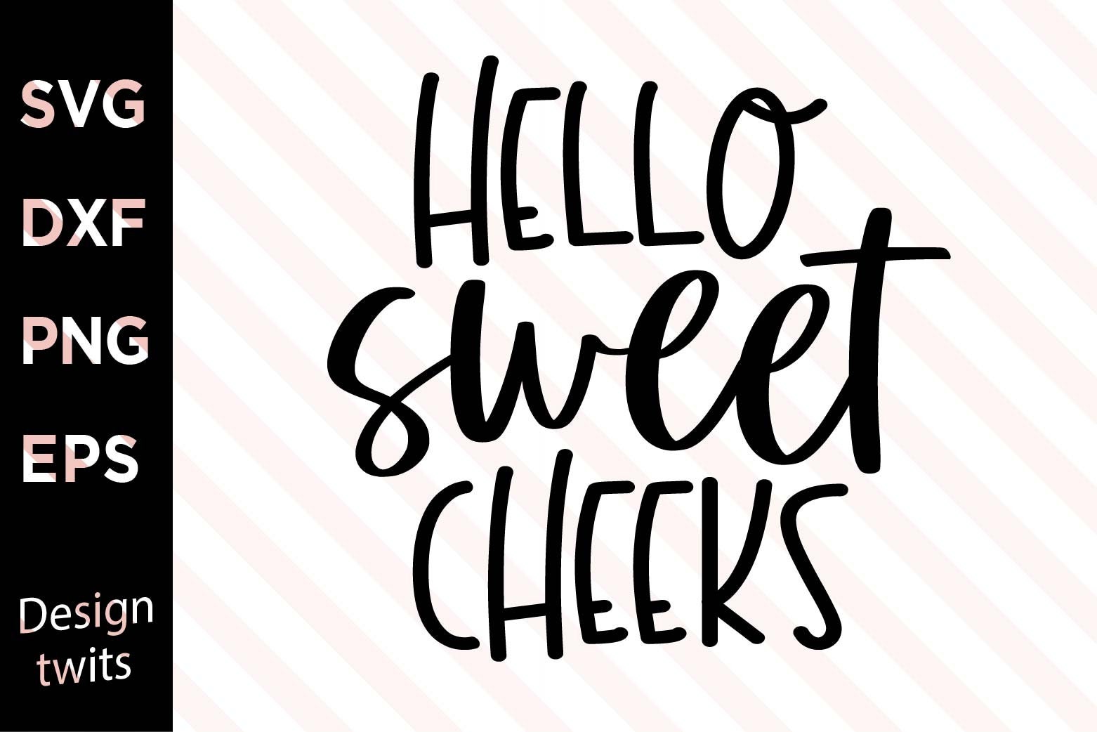 Download Hello sweet cheeks SVG PNG file Instant Digital Download ...
