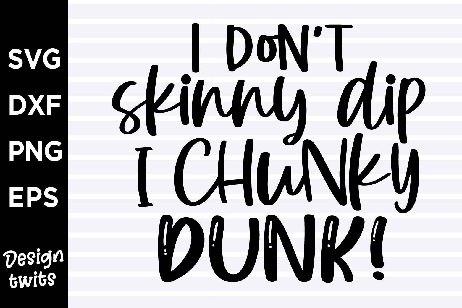 I Don't Skinny Dip I Chucky Dunk, Funny SVG, PNG file, T-shirt Design, Instant Digital Download