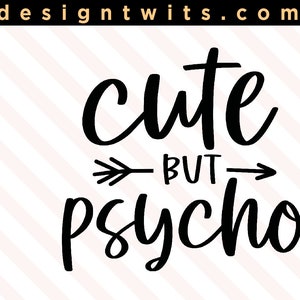 Cute But Psycho, Funny SVG, PNG file, Instant Digital Download
