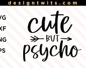 Cute But Psycho, Funny SVG, PNG file, Instant Digital Download