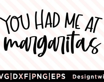 You had me at margaritas SVG, PNG file, Instant Digital Download