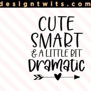 Cute Smart And A Little Bit Dramatic, SVG, Instant Digital Download, PNG file, Instant Digital Download