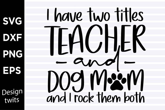 I Have Two Titles Teacher & Dog Mom & I Rock Them Both Shirt I Have Two Titles Teacher & Dog Mom & I Rock Them Both Shirt