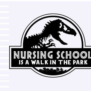 Nursing school is a walk in the park SVG, PNG file, Instant Digital Download