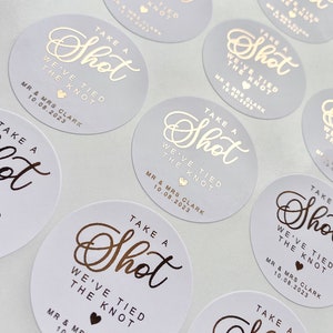 Take A Shot We've Tied The Knot Foil Stickers with custom Name and Date for Wedding favours